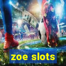 zoe slots